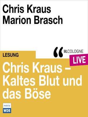 cover image of Chris Kraus--Kaltes Blut und das Boese--lit.COLOGNE live